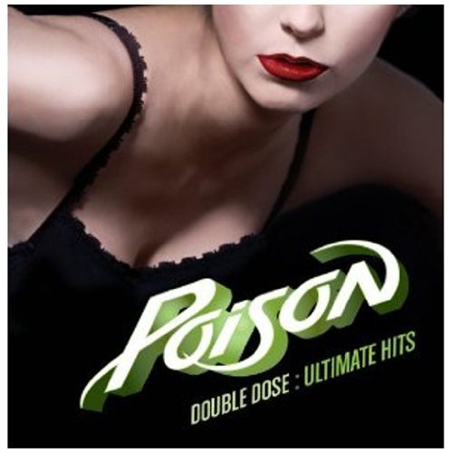 REVIEW: Poison – Double Dose: Ultimate Hits (2011) | mikeladano.com